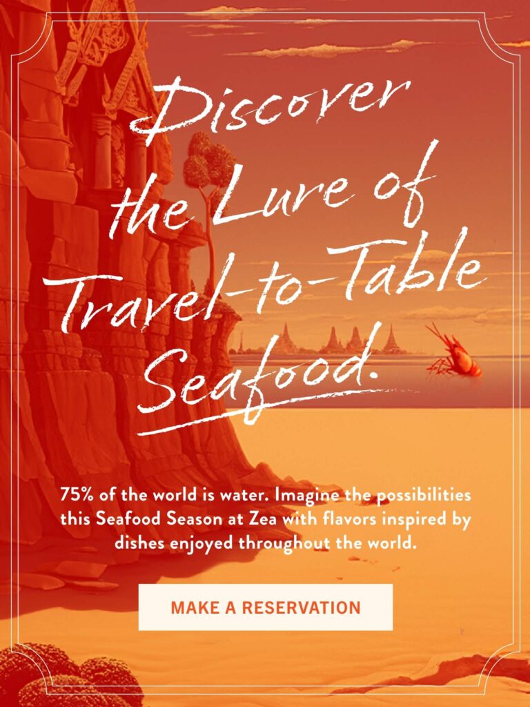 Discover the Lure of Travel-to-Table Seafood. 75% of the world is water. Imagine the possibilities this Seafood Season at Zea with flavors inspired by dishes enjoyed throughout the world.