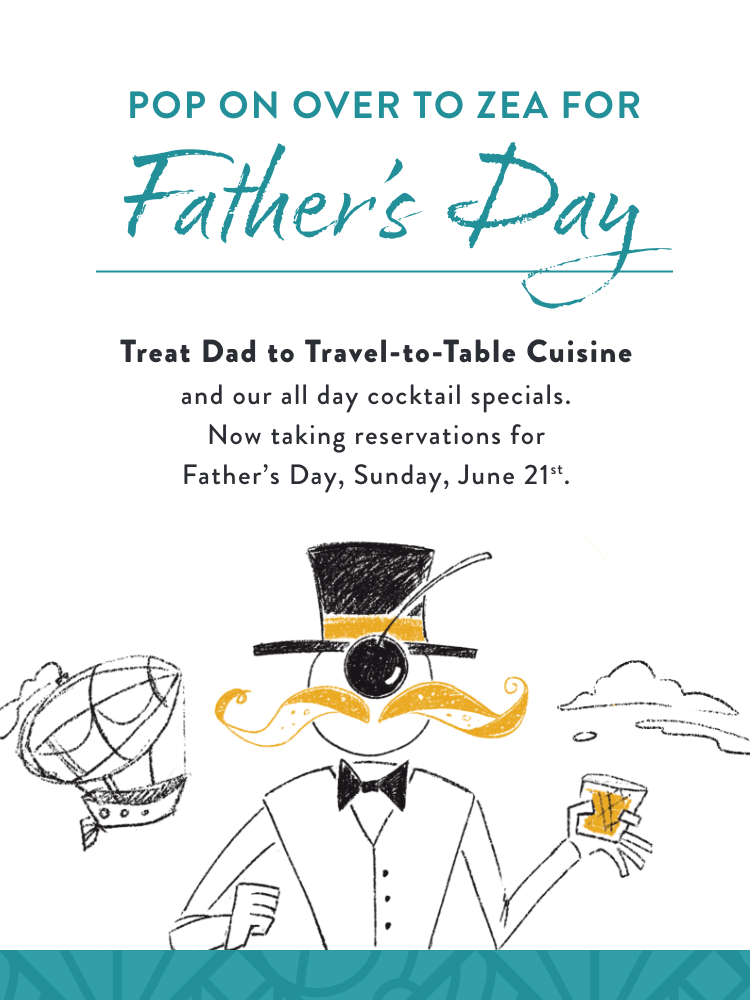 Pop on over to Zea for Father's Day. Make reservations today for June 21st.
